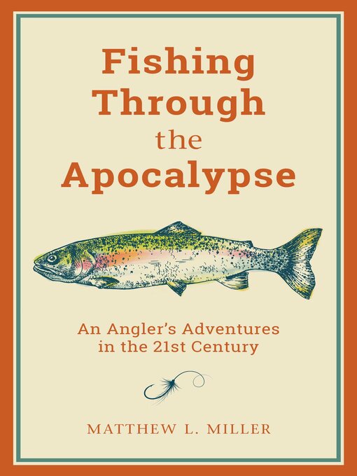 Title details for Fishing Through the Apocalypse by Matthew L. Miller - Available